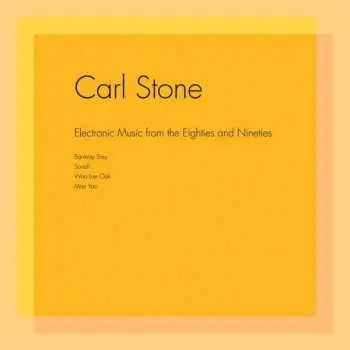 2LP Carl Stone: Electronic Music From The Eighties And Nineties
