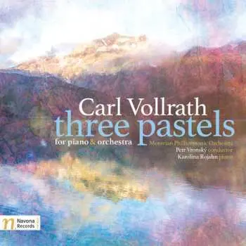 CD Carl Vollrath: Three Pastels For Piano & Orchestra