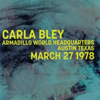 CD Carla Bley: Armadillo World Headquarters Austin Texas March 27 1978