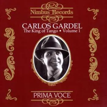 CD Carlos Gardel: The King Of Tango • Volume 1