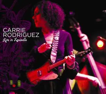 CD Carrie Rodriguez: Live In Louisville