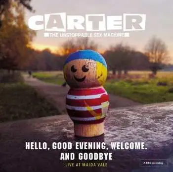 CD Carter The Unstoppable Sex Machine: Hello, Good Evening, Welcome. And Goodbye (Live At Maida Vale)
