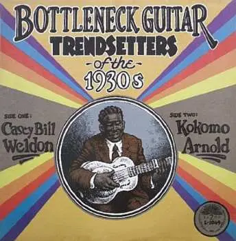 LP Casey Bill Weldon: Bottleneck Guitar Trendsetters Of The 1930's LTD