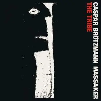 LP Caspar Brötzmann Massaker: The Tribe