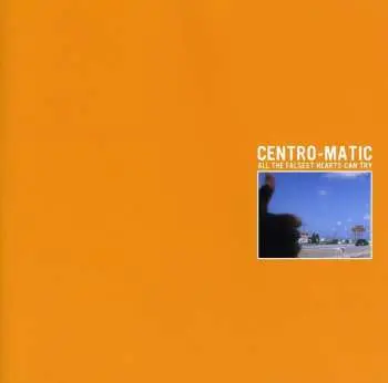 CD Centro-Matic: All The Falsest Hearts Can Try