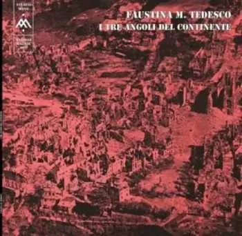 LP Le Cercle Des Mallissimalistes: Faustina M. Tedesco - I Tre Angoli Del Continente