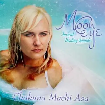 CD Chakuna Machi Asa: Moon Eye: Ancient Healing Sounds