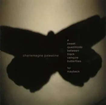 CD Charlemagne Palestine: A Sweet Quasimodo Between Black Vampire Butterflies For Maybeck