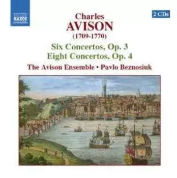 2CD Charles Avison: Concertos, Opp. 3 & 4