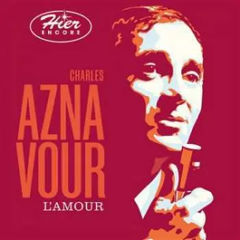 2CD Charles Aznavour: Hier Encore - L'amour