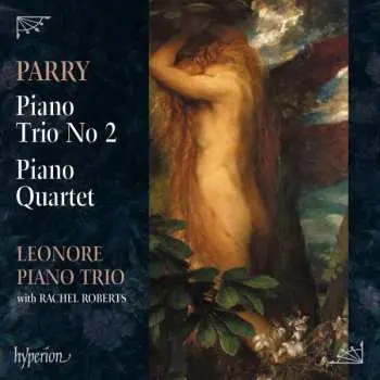 CD Charles Hubert Hastings Parry: Piano Trio No 2 & Piano Quartet