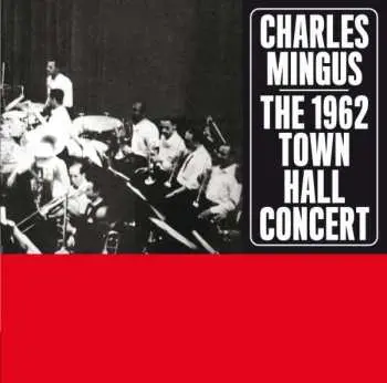 CD Charles Mingus: The 1962 Town Hall Concert
