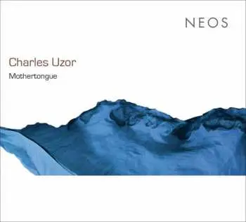 2CD Ensemble Mothertongue: Charles Uzor: Mothertongue