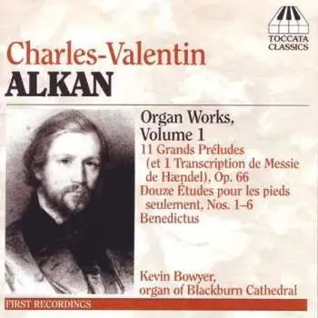 CD Charles-Valentin Alkan: Organ Works, Volume 1