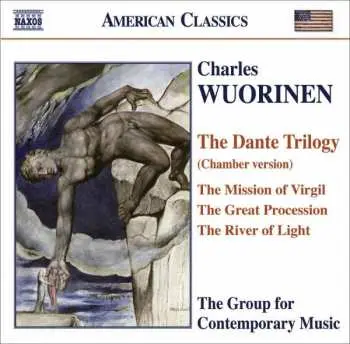 CD Charles Wuorinen: The Dante Trilogy (Chamber Version) / The Mission Of Virgil / The Great Procession / The River Of Light