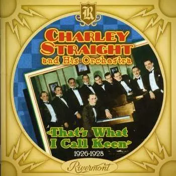 CD Charley Straight And His Orchestra: That's What I Call Keen' (1926-1928)
