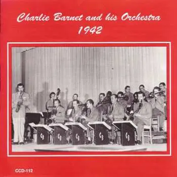 CD Charlie Barnet And His Orchestra: 1942