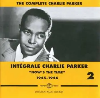 3CD Charlie Parker: Intégrale Charlie Parker Vol. 2 "Now Is The Time" 1945 - 1946
