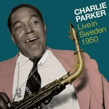 2CD Charlie Parker: Live In Sweden 1950