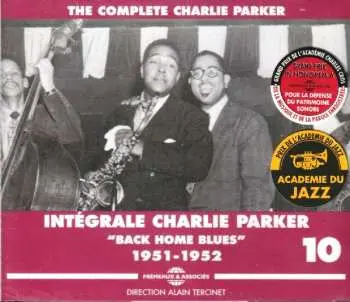 3CD Charlie Parker: The Complete Charlie Parker - Intégrale Charlie Parker Vol.10 - "Back Home Blues" 1951-1952