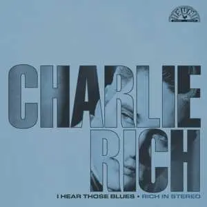 LP Charlie Rich: I Hear Those Blues: Rich In Stereo