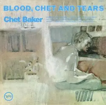 LP Chet Baker: Blood, Chet And Tears