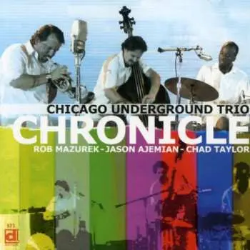 CD Chicago Underground Trio: Chronicle