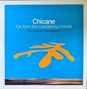 2LP Chicane: Far From The Maddening Crowds (Symphonic Rehearsals)