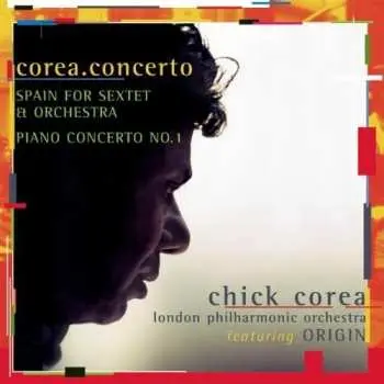 CD Chick Corea: Corea.Concerto: Spain For Sextet & Orchestra / Piano Concerto No.1