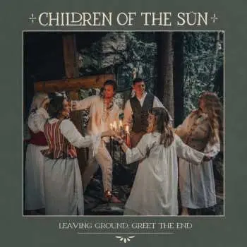 LP Children Of The Sün: Leaving Ground, Greet The End