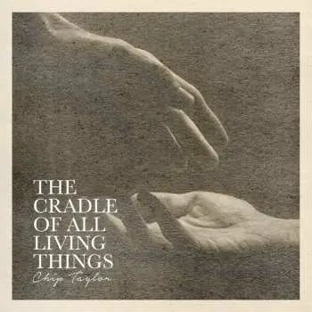 2CD Chip Taylor: The Cradle Of All Living Things