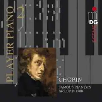CD Frédéric Chopin: Player Piano 2 • Chopin - Famous Pianists Around 1900