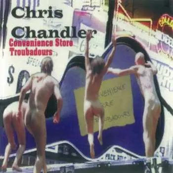 CD Chris Chandler: Convenience Store Troubadors