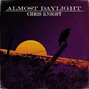 LP Chris Knight: Almost Daylight