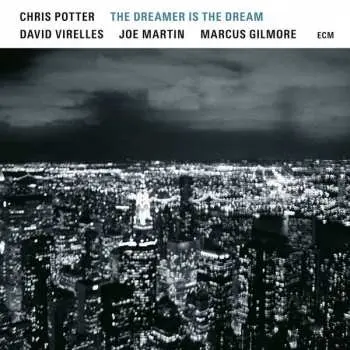 LP Chris Potter: The Dreamer Is The Dream