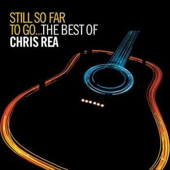 2CD Chris Rea: Still So Far To Go...The Best Of