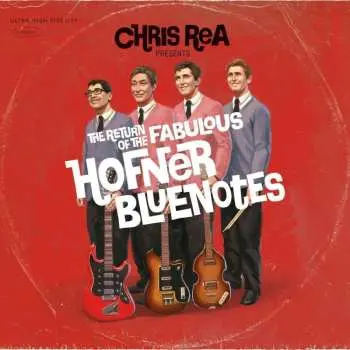 Chris Rea: Return Of The Fabulous Hofner Bluenotes