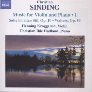 CD Christian Sinding: Music For Violin And Piano • 1 (Suite Im Alten Stil, Op. 10 • Waltzes, Op. 59)