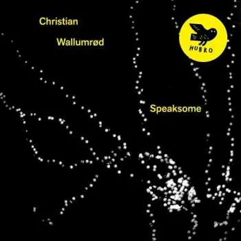 LP Christian Wallumrød: Speaksome