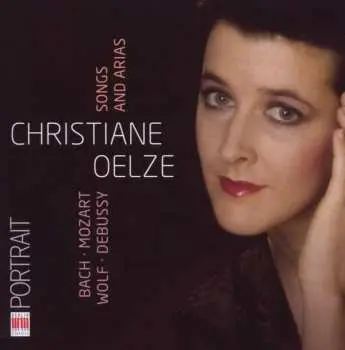 CD Christiane Oelze: Songs And Arias Bach Mozart Wolf Debussy