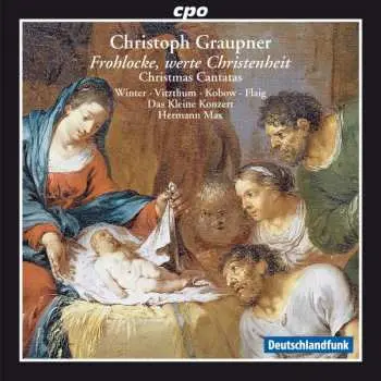 CD Christoph Graupner: Frohlocke, Werte Christenheit (Christmas Cantatas)