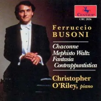 CD Christopher O'Riley: Ferruccio Busoni: Chaconne, Mephisto Waltz, Fantasia Contrappuntistica