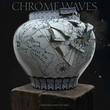 LP Chrome Waves: Earth Will Shed Its Skin
