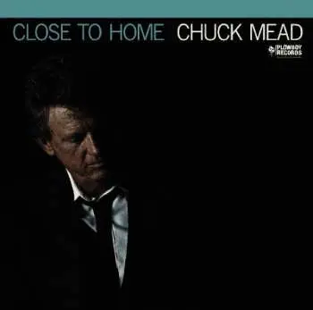 CD Chuck Mead: Close To Home