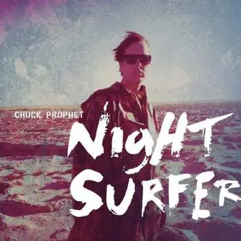 MC Chuck Prophet: Night Surfer