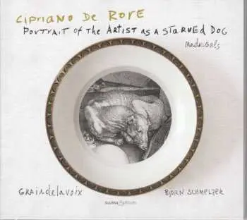 CD Cipriano De Rore: Portrait Of The Artist As A Starved Dog - Madrigals