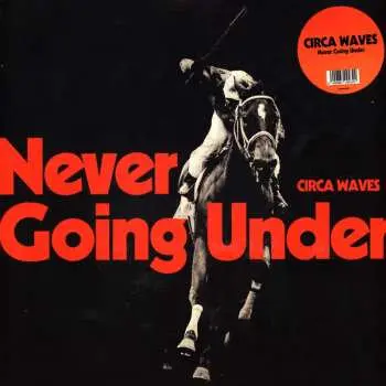LP Circa Waves: Never Going Under