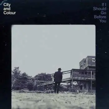 2LP City And Colour: If I Should Go Before You