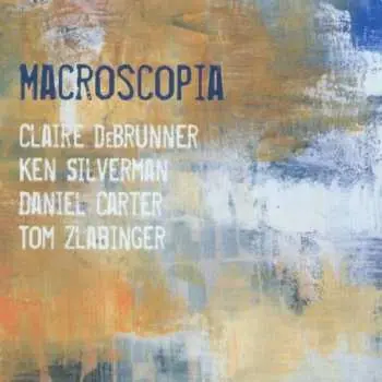 CD Claire deBrunner: Macroscopia
