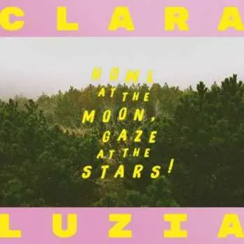 LP Clara Luzia: Howl At The Moon, Gaze At The Stars!